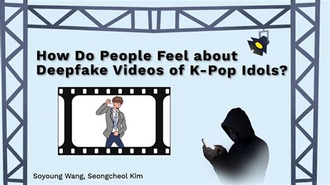 k idol deepfake|How Do People Feel about Deepfake Videos of K.